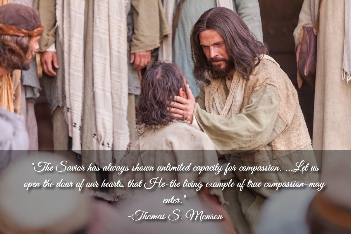 The Savior has always shown unlimited capacity for compassion…quote ...