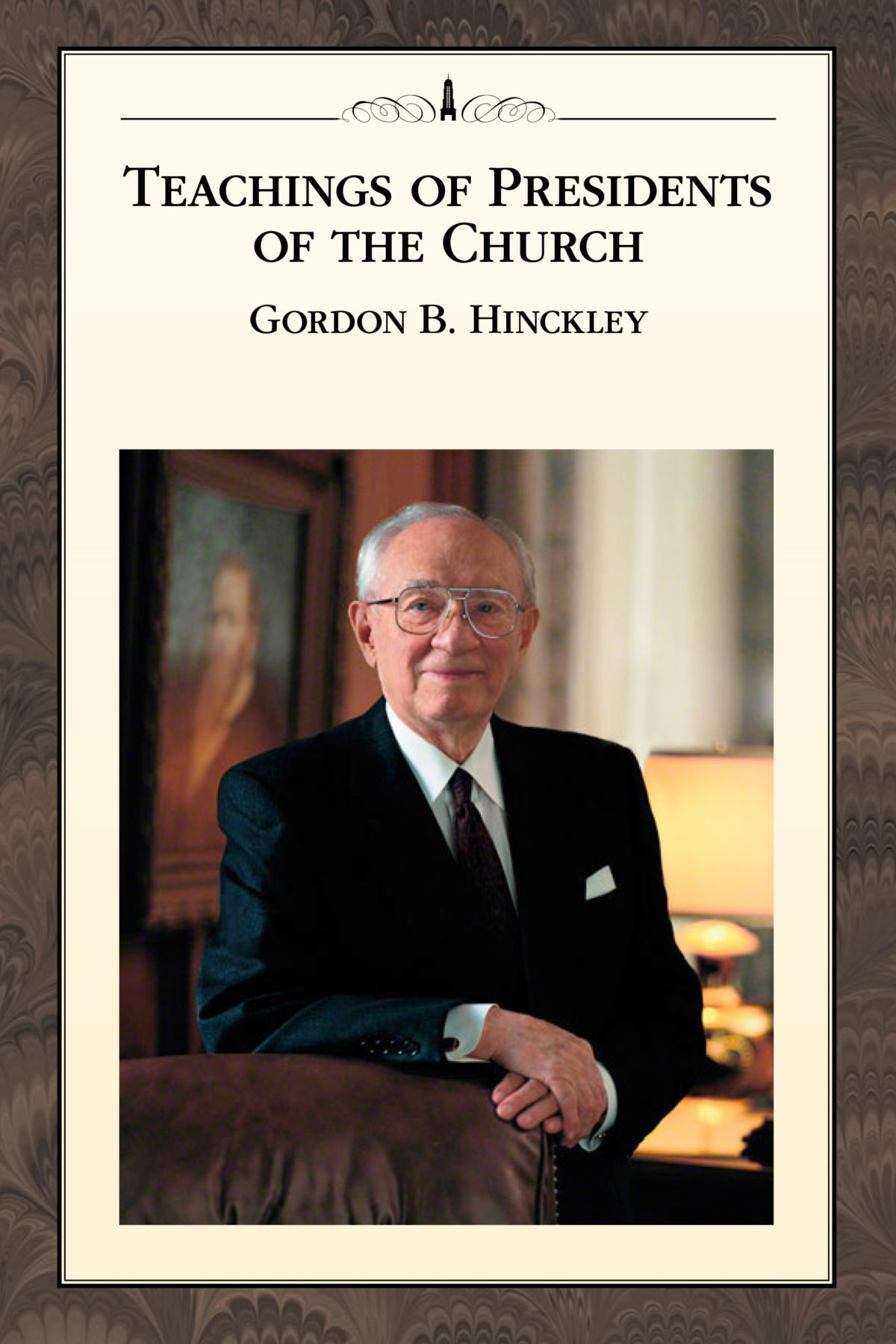 Teachings Of Presidents Of The Church: Gordon B. Hinckley – The Idea Door