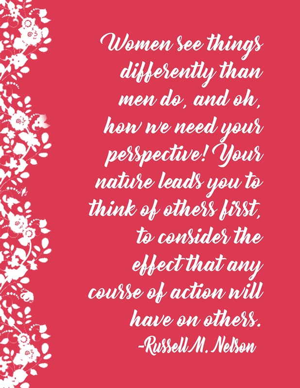 Women see things differently than men do ….. quote by Russell M. Nelson ...